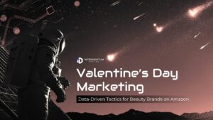 Incrementum Digital: Valentine's Day Marketing Data-Driven Tactics for Beauty Brands on Amazon
