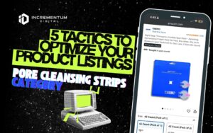 Incrementum Digital graphic reading ‘5 Tactics to Optimize Your Product Listings’ with subhead ‘Pore Cleansing Strips Category.’ On the right, a smartphone mockup shows KNEMO’s Amazon listing for the Right Away Thincognito Spot Patch. Visual for a post on Amazon product listing optimization.