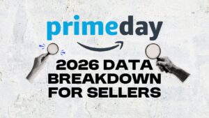 Amazon Prime Day 2026 Data Breakdown for Sellers
