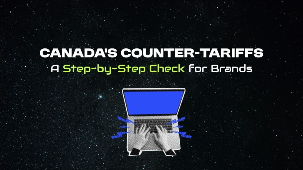 Canada's Counter-Tariffs: A Step-by-Step Check for Brands