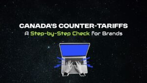 Canada's Counter-Tariffs: A Step-by-Step Check for Brands