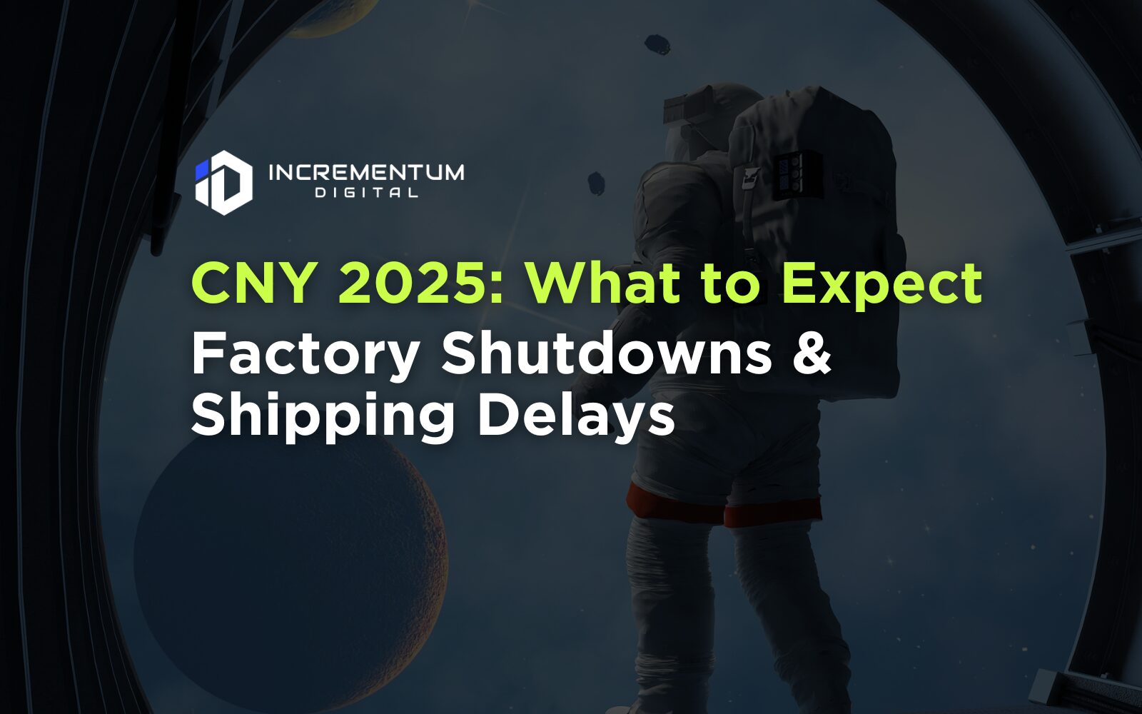 How Does Chinese New Year 2025 Affect Shipping, Factory Closures, and Dropshipping? A Guide for E-Commerce Sellers