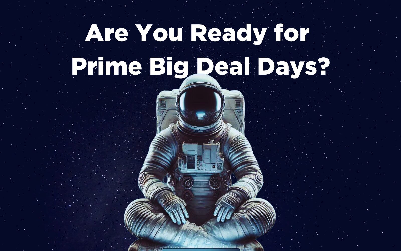 How to Prepare for Amazon Prime Big Deal Days: 3 Winning Tactics for Sellers