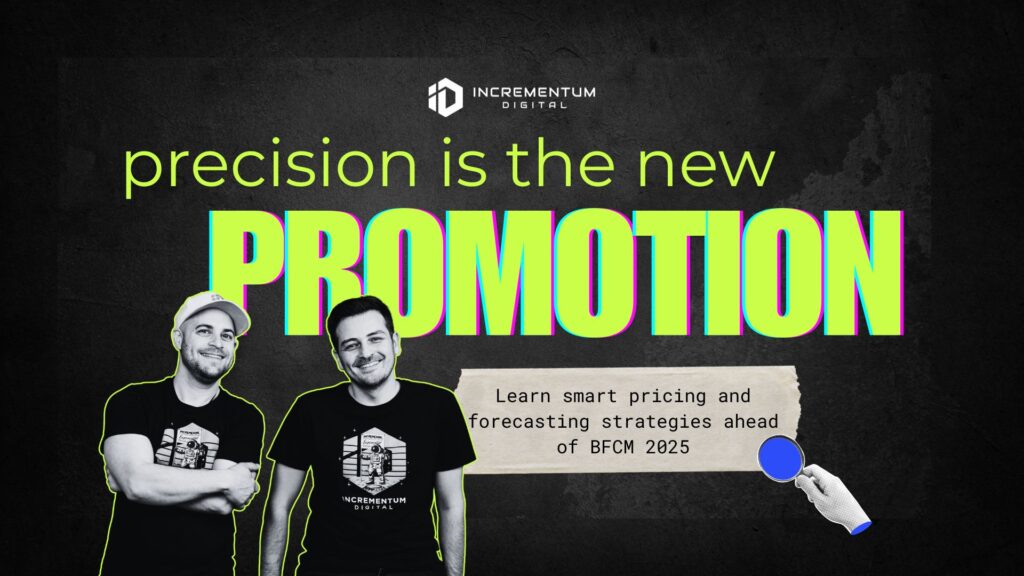 CEO Liran Hirschkorn and Advertising Director Mansour Norouzi wearing Incrementum Digital t-shirts stand smiling against a dark textured background. Large neon text above them reads “precision is the new PROMOTION,” with a smaller tagline below that says, “Learn smart pricing and forecasting strategies ahead of BFCM 2025.” The Incrementum Digital logo appears at the top center.